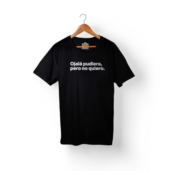 camiseta frases ojala pudiera pero no quiero