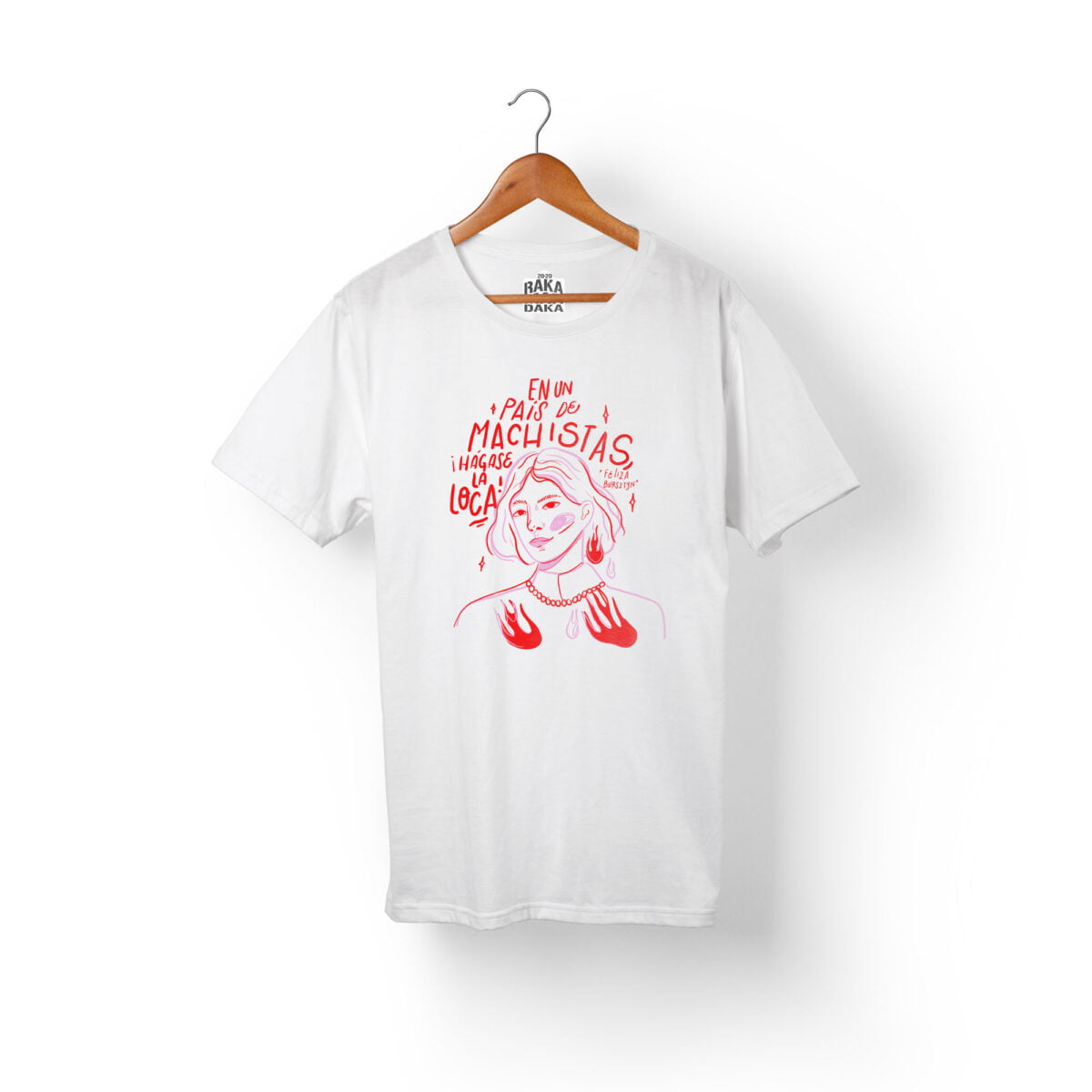 Camiseta En Un Pais De Machistas, Hágase La Loca -Color Blanco